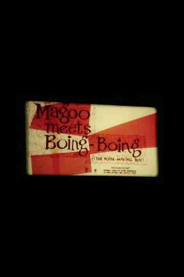 Magoo Meets Boing Boing The NoiseMaking Boy Poster