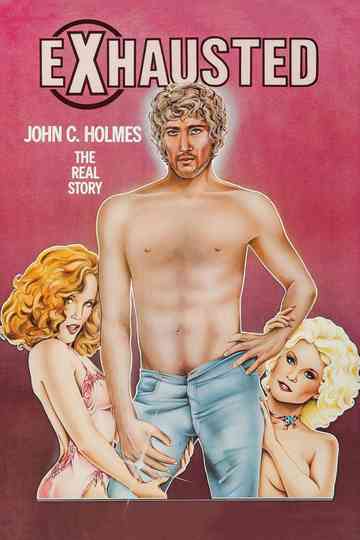 Exhausted John C Holmes the Real Story