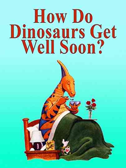 How Do Dinosaurs Get Well Soon Poster
