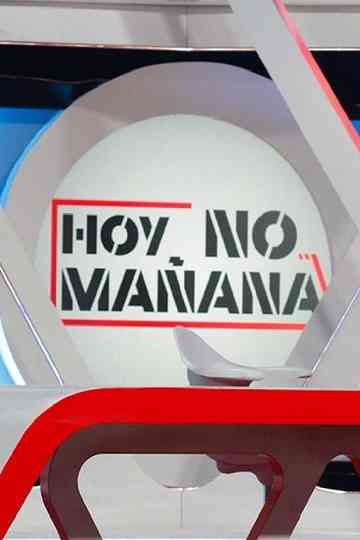 Hoy no, mañana Poster