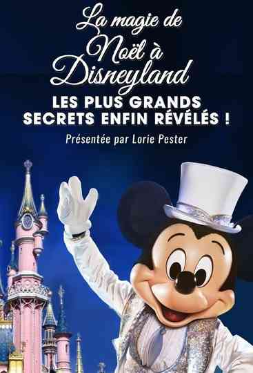La Magie de Noël à Disneyland : Les Plus Grands Secrets Enfin Révélés !
