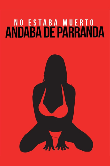 No andaba muerto, estaba de parranda Poster