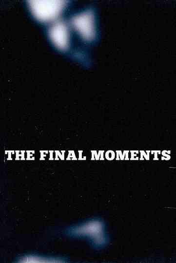The Final Moments Poster