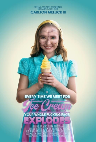 Every Time We Meet for Ice Cream Your Whole Fcking Face Explodes Poster