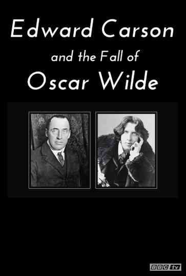 Edward Carson and the Fall of Oscar Wilde Poster
