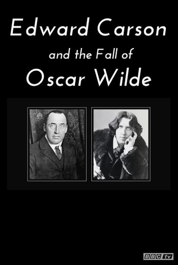 Edward Carson and the Fall of Oscar Wilde