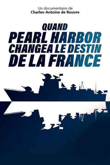 Quand Pearl Harbor changea le destin de la France poster
