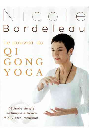 Nicole Bordeleau : Le pouvoir du QI GONG YOGA Poster