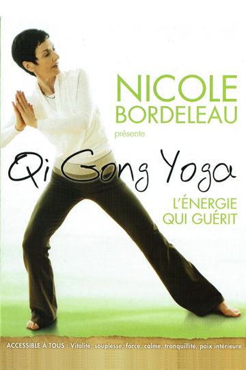 Nicole Bordeleau présente  Qi Gong Yoga lénergie qui guérit