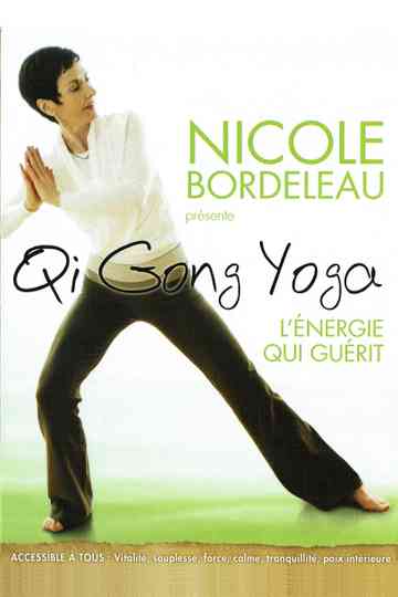 Nicole Bordeleau présente  Qi Gong Yoga lénergie qui guérit Poster