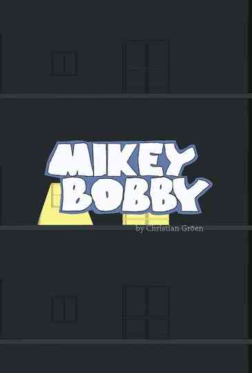 Mikey Bobby Poster