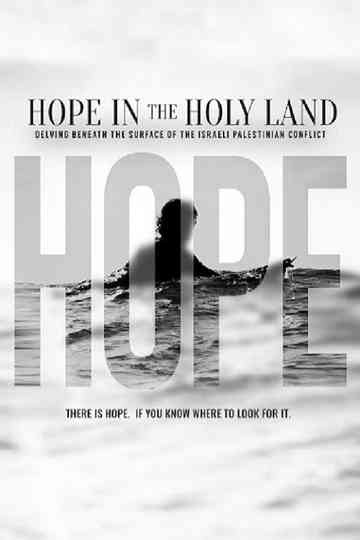 Hope in the Holy Land Delving Beneath the Surface of the IsraeliPalestinian Conflict Poster