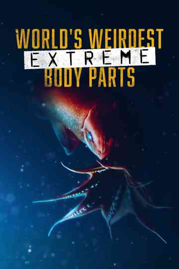 Worlds Weirdest Extreme Body Parts Poster