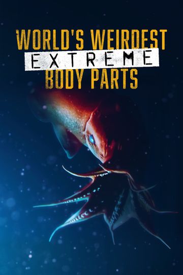Worlds Weirdest Extreme Body Parts