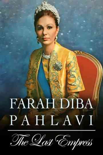 Farah Diba Pahlavi: The Last Empress Poster
