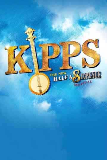 Kipps  The New Half a Sixpence Musical