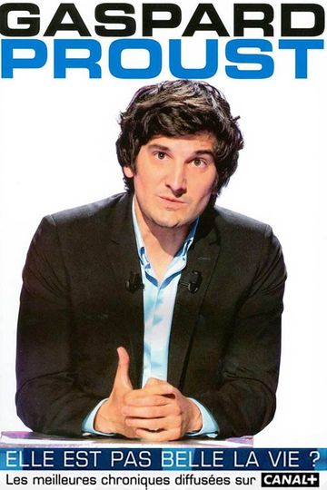 Gaspard Proust  Elle est pas belle la vie 