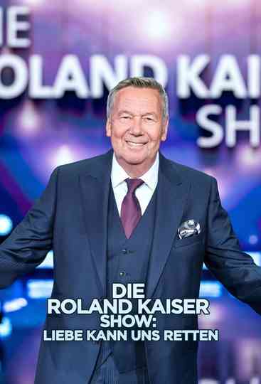 Die Roland Kaiser Show: Liebe kann uns retten Poster