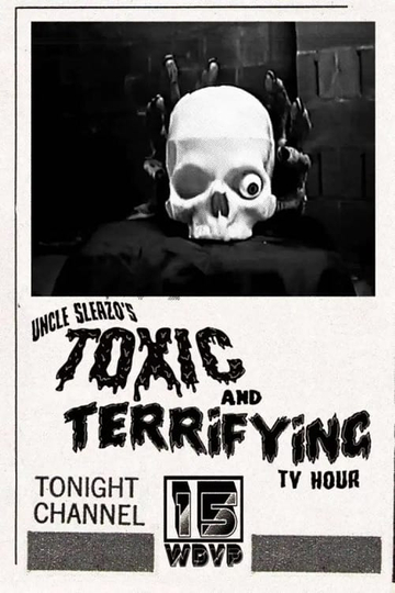 Uncle Sleazo's Toxic and Terrifying T.V. Hour Poster