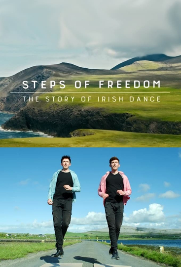 Steps of Freedom The Story of Irish Dance Poster