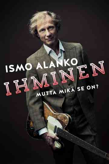 Ismo Alanko: Ihminen, mutta mikä se on?