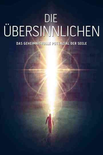 Die Übersinnlichen  Das geheimnisvolle Potenzial der Seele