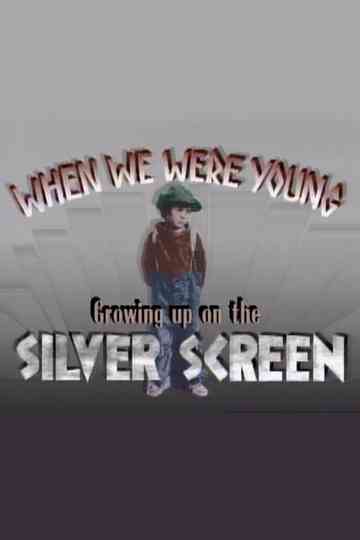 When We Were Young: Growing Up on the Silver Screen Poster