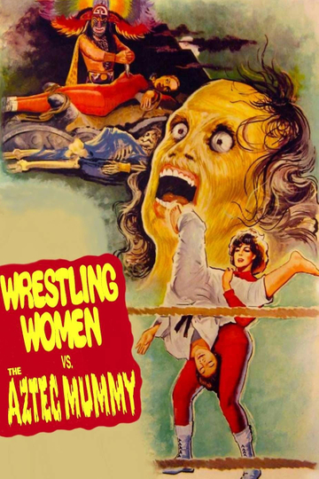 The Wrestling Women vs. the Aztec Mummy Poster