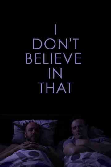 I Dont Believe in That Poster