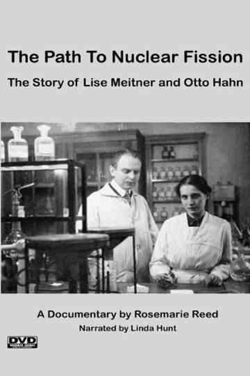 The Path to Nuclear Fission The Story of Lise Meitner and Otto Hahn Poster