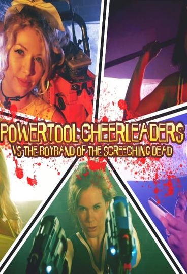 Powertool Cheerleaders vs the Boyband of the Screeching Dead Poster