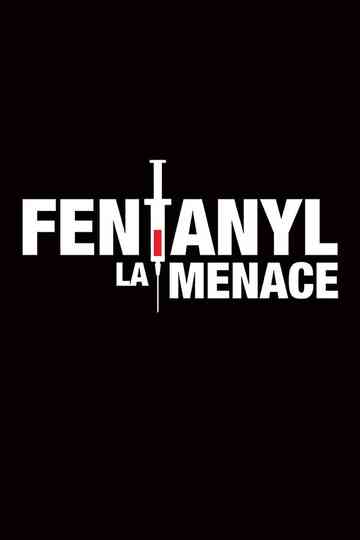 Fentanyl : La menace Poster