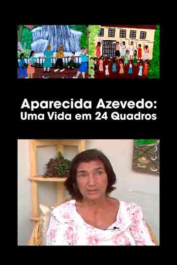 Aparecida Azedo Uma Vida em 24 Quadros Poster