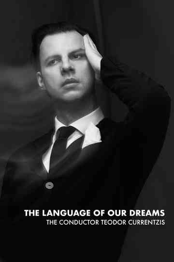 The Language of Our Dreams  The Conductor Teodor Currentzis Poster