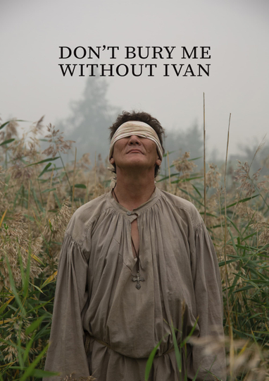 Dont Bury Me Without Ivan Poster