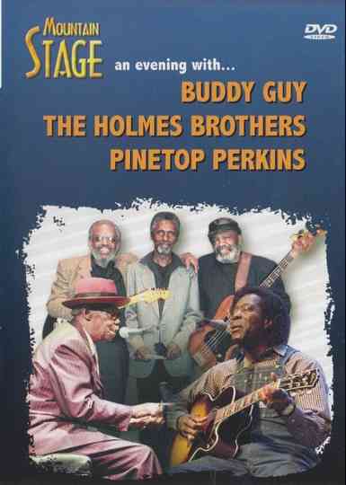 Mountain Stage  An Evening With Buddy Guy The Holmes Brothers Pinetop Perkins poster