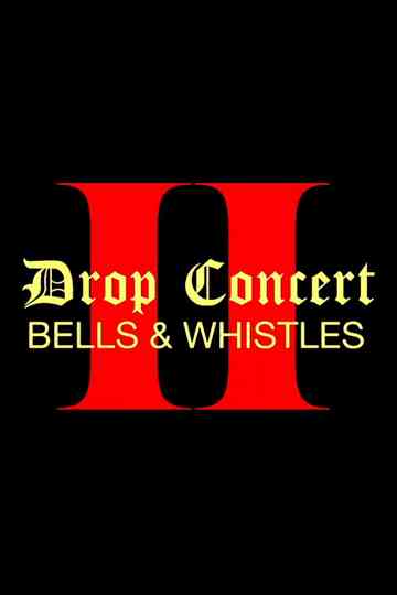 Drop Concert II Bells  Whistles Poster