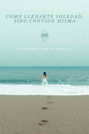 Cómo llenarte, soledad (sino contigo misma) Poster