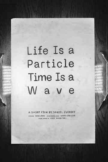 Life Is a Particle Time Is a Wave Poster