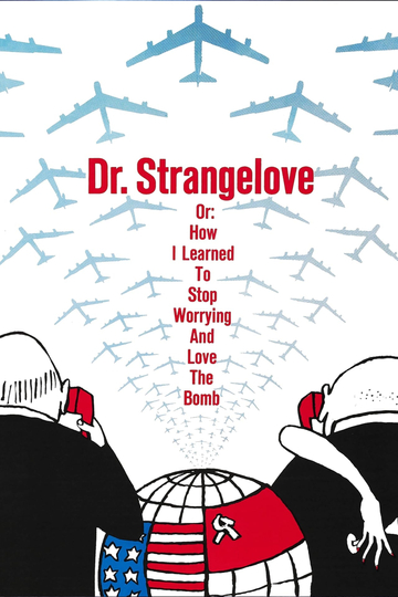 Dr. Strangelove or: How I Learned to Stop Worrying and Love the Bomb Poster