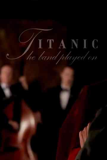 Titanic And The Band Played On poster