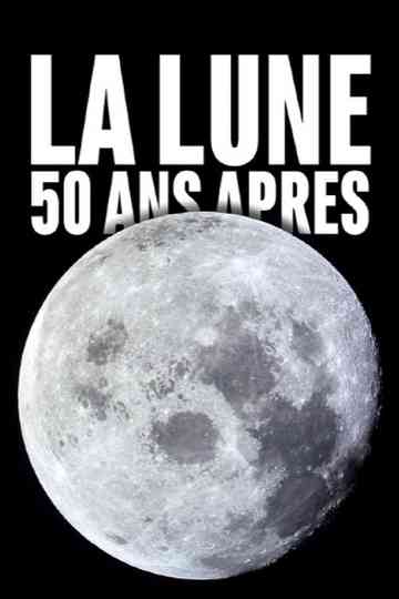 The Moon 50 years later Poster