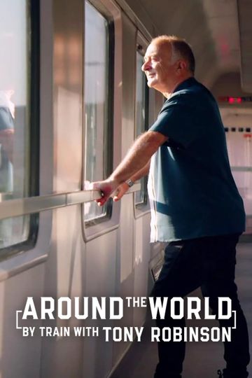 Around the World by Train With Tony Robinson