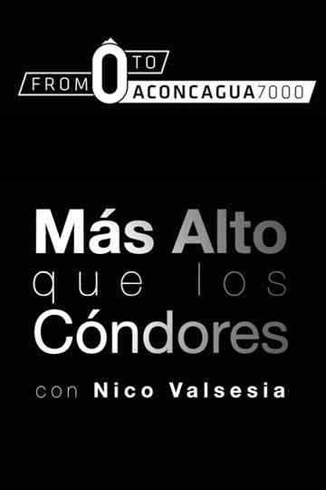 Nico Valsesia  From zero to Aconcagua Mas Alto Que Los Condores Poster