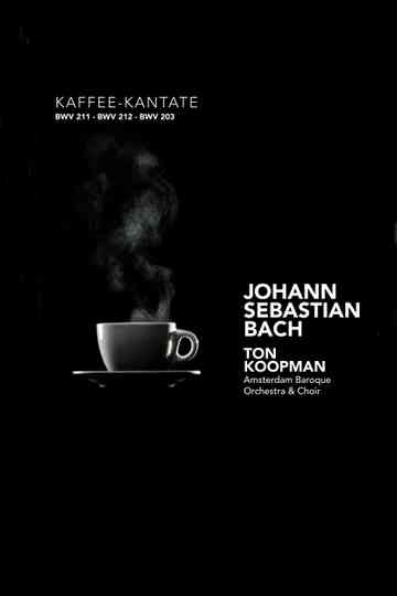 Schweigt stille, plaudert nicht: The Kaffee Kantate - Amsterdam Baroque Orchestra and Choir Poster