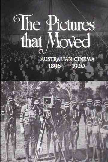 The Pictures That Moved Australian Cinema 18961920 Poster