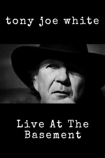Tony Joe White: Live At The Basement Poster
