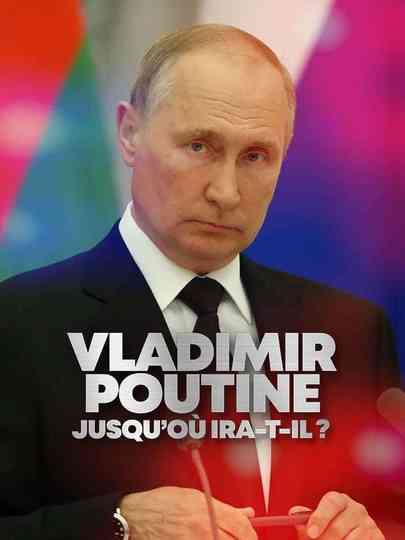 Vladimir Putin: How Far Will He Go? Poster