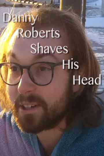 Danny Roberts Shaves His Head Poster