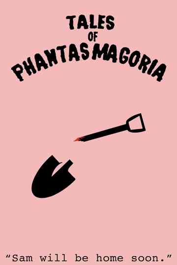 Tales of Phantasmagoria: Sam Will Be Home Soon Poster
